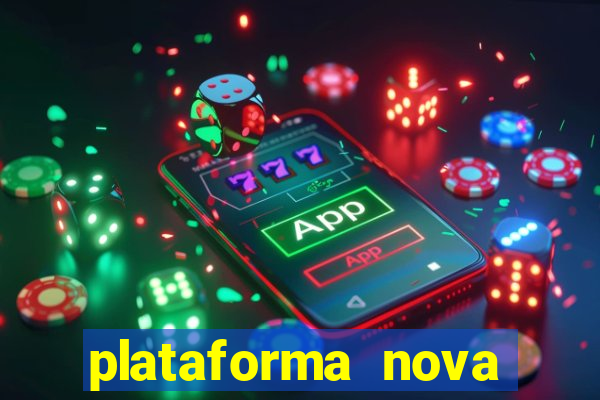 plataforma nova pagando muito